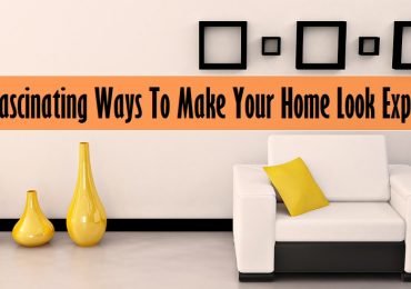 6 Fascinating Ways to make your home look Expensive