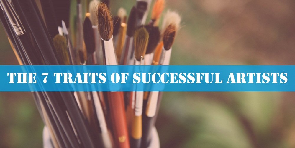 7 Traits Every Successful Artist Must Have