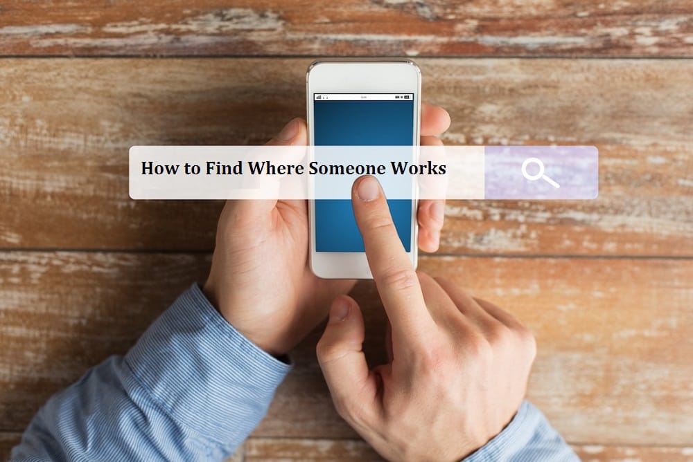How to Find Where Someone Works Quickly