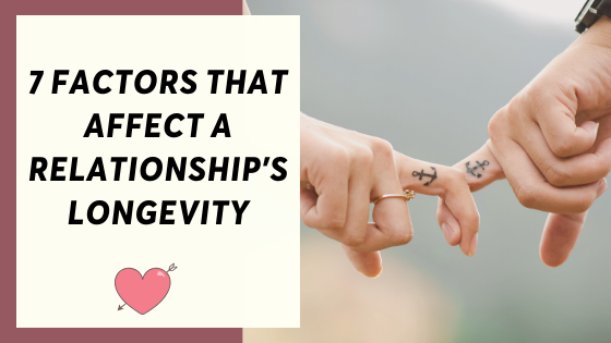 7 Factors That Affect a Relationship’s Longevity